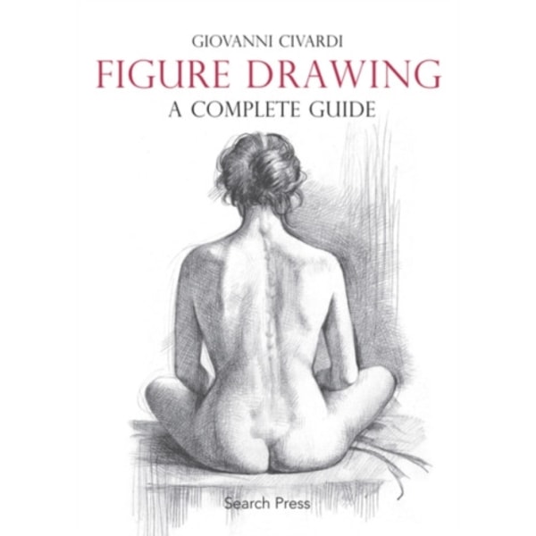 Figure Drawing: A Complete Guide (häftad, eng)