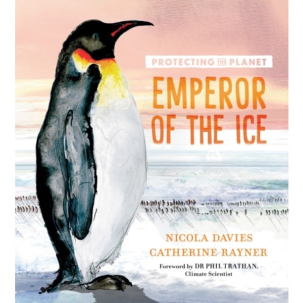 Protecting the Planet: Emperor of the Ice (inbunden, eng)