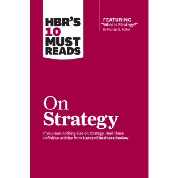 HBR's 10 Must Reads on Strategy (including featured article "What Is Strategy?" by Michael E. Porter) (häftad, eng)