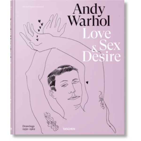 Andy Warhol. Love, Sex, and Desire. Drawings 1950–1962 (inbunden, eng)