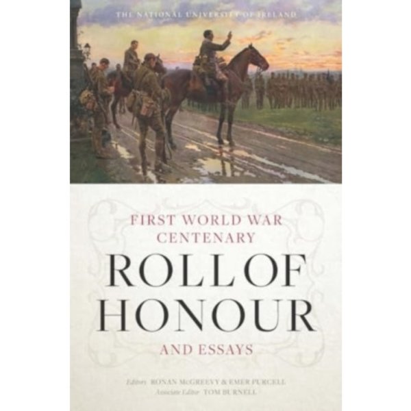 The National University of Ireland First World War Centenary Roll of Honour and Essays (inbunden, eng)