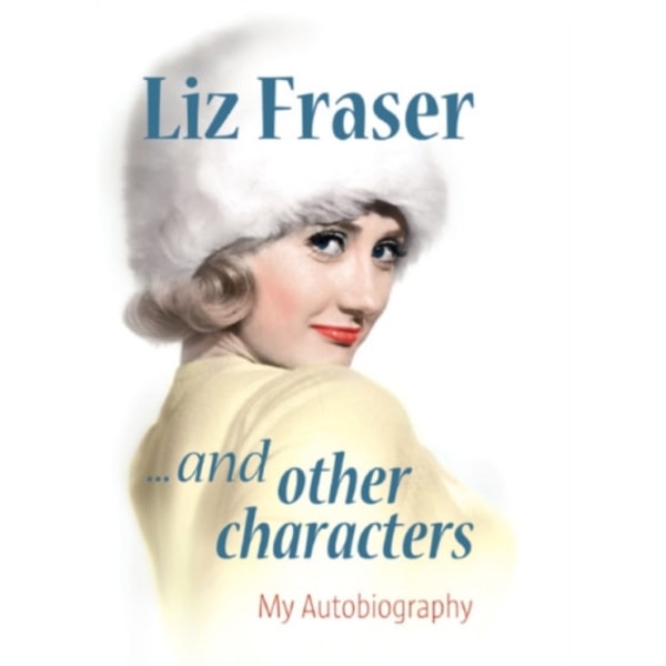 Liz Fraser... and Other Characters (inbunden, eng)