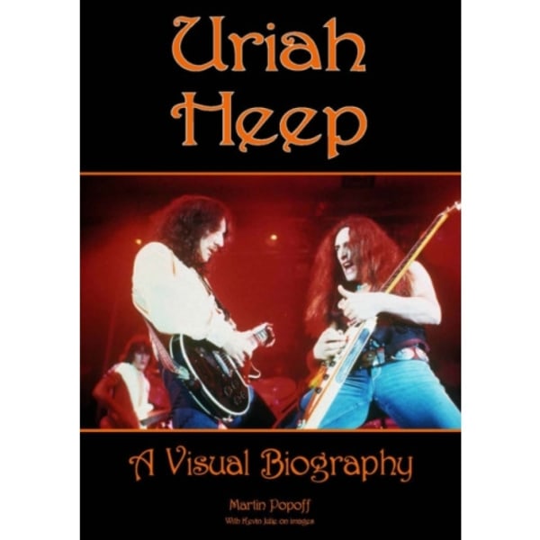 Uriah Heep: A Visual Biography (inbunden, eng)