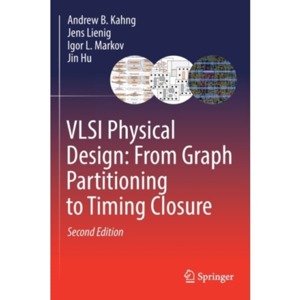 VLSI Physical Design: From Graph Partitioning to Timing Closure (häftad, eng)