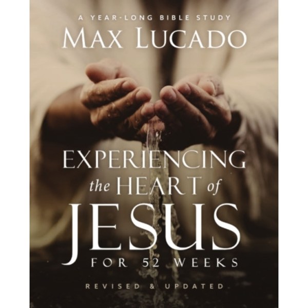 Experiencing the Heart of Jesus for 52 Weeks Revised and Updated (häftad, eng)