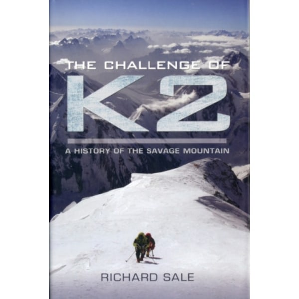 Challenge of K2: a History of the Savage Mountain (häftad, eng)