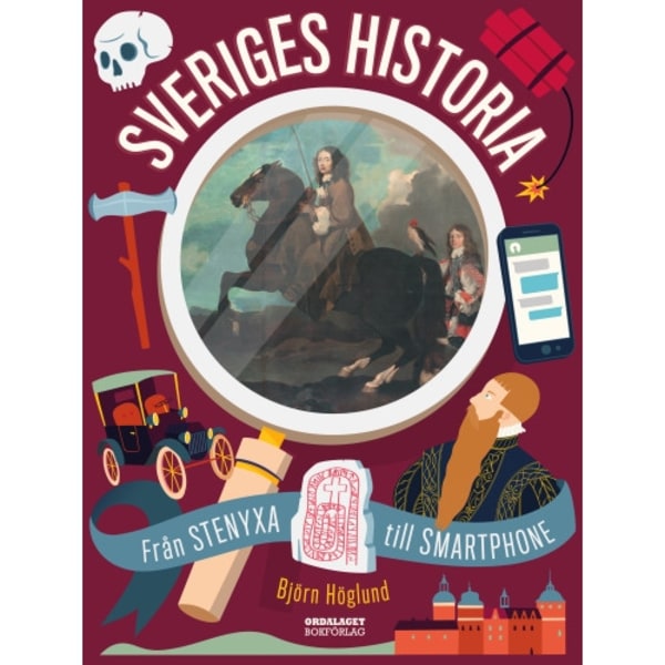 Sveriges historia : från stenyxa till smartphone (inbunden)