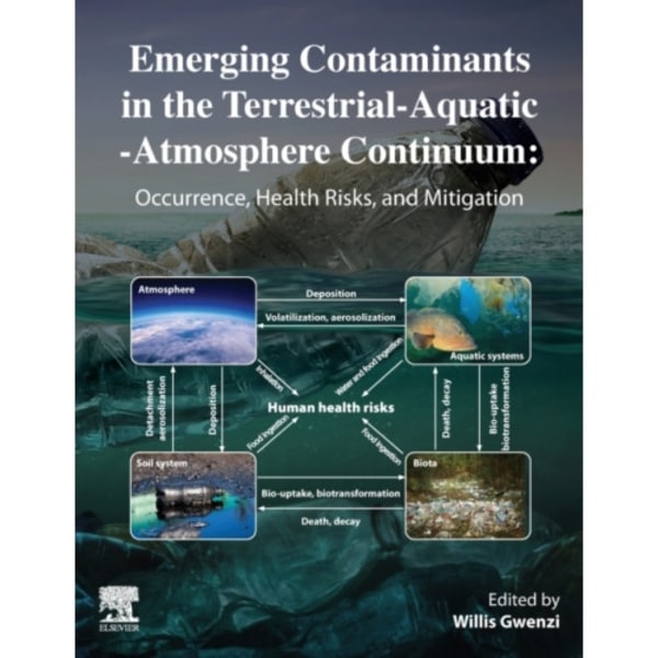 Emerging Contaminants in the Terrestrial-Aquatic-Atmosphere Continuum (häftad, eng)