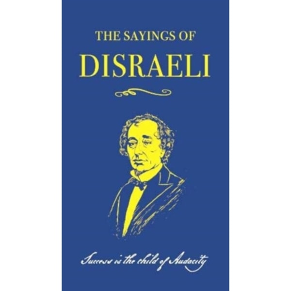 The Sayings of Benjamin Disraeli (häftad, eng)