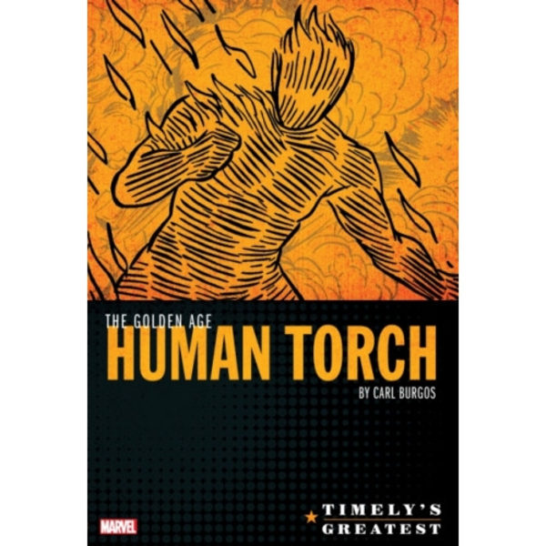 Timely's Greatest: The Golden Age Human Torch By Carl Burgos Omnibus (inbunden, eng)