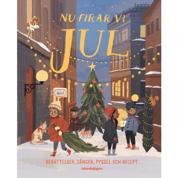 Nu firar vi jul : berättelser, sånger, pyssel och recept (inbunden)