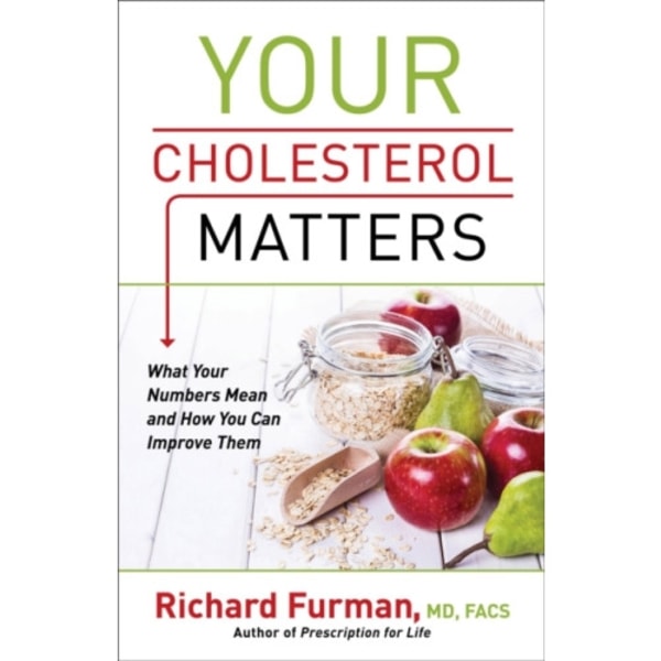 Your Cholesterol Matters – What Your Numbers Mean and How You Can Improve Them (häftad, eng)