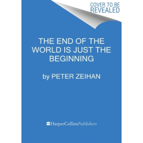 The End of the World Is Just the Beginning (inbunden, eng)