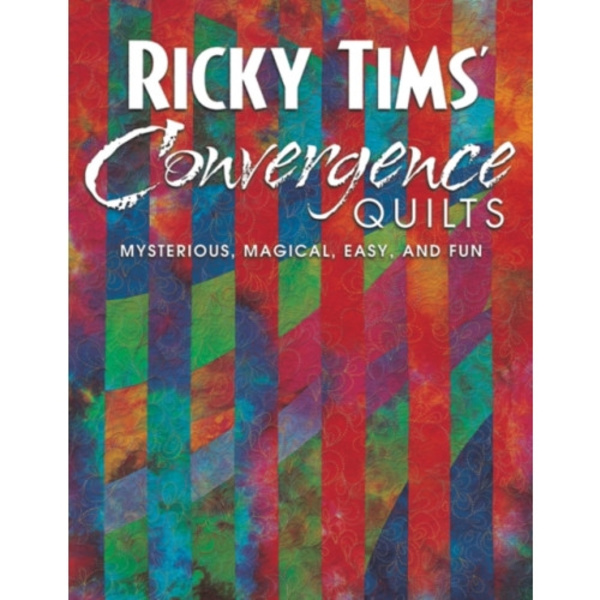 Ricky Tims Convergence Quilts (häftad, eng)