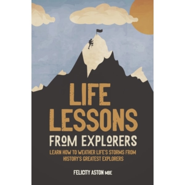 Life Lessons from Explorers (inbunden, eng)