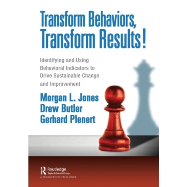 Transform Behaviors, Transform Results! (häftad, eng)