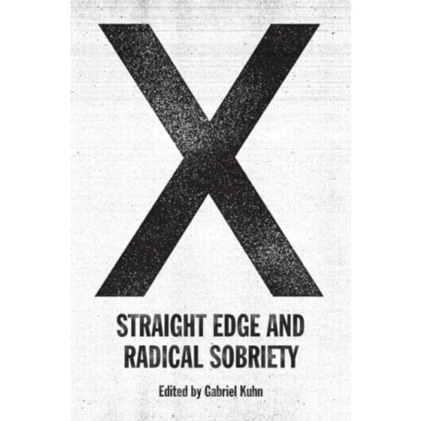 X: Straight Edge and Radical Sobriety (häftad, eng)