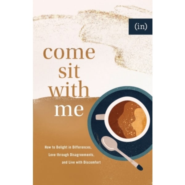Come Sit with Me – How to Delight in Differences, Love through Disagreements, and Live with Discomfort (häftad, eng)