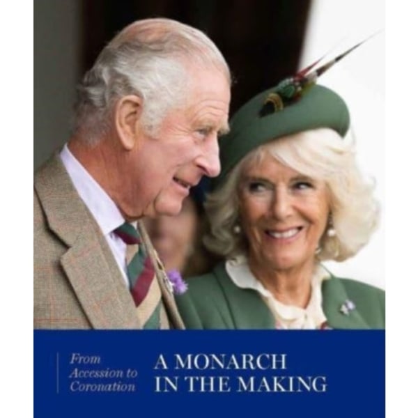 A Monarch in the Making: From Accession to Coronation (inbunden, eng)
