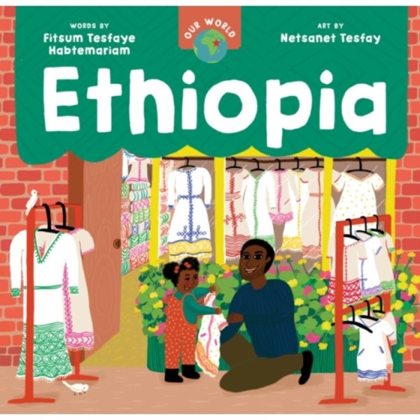 Our World: Ethiopia (bok, board book, eng)