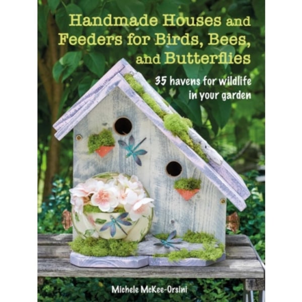 Handmade Houses and Feeders for Birds, Bees, and Butterflies (häftad, eng)