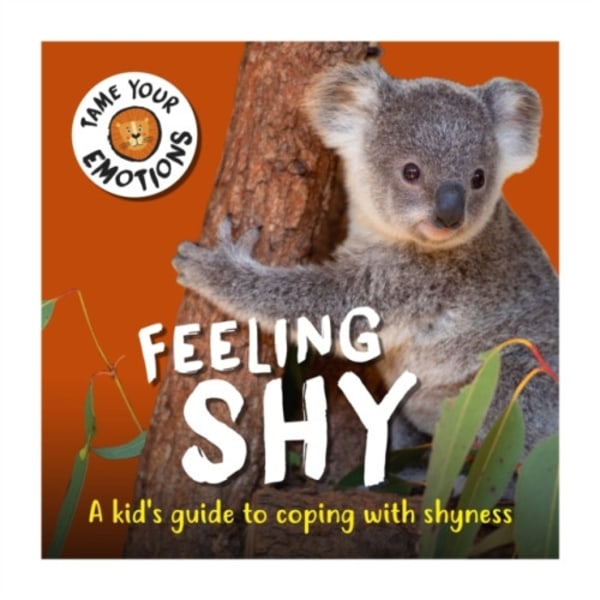 Tame Your Emotions: Feeling Shy (häftad, eng)