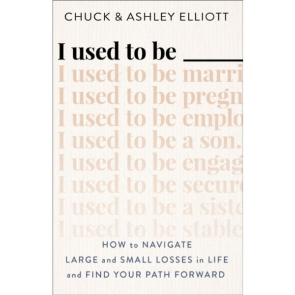 I Used to Be ——— – How to Navigate Large and Small Losses in Life and Find Your Path Forward (häftad, eng)