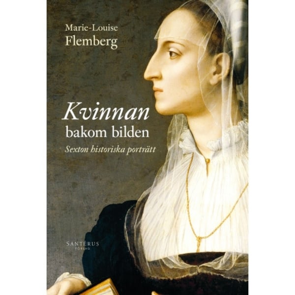 Kvinnan bakom bilden : 16 historiska porträtt (bok, danskt band)