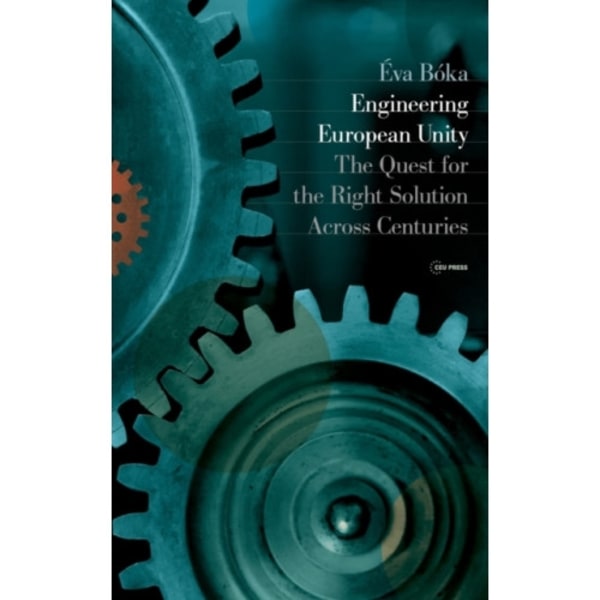 Engineering European Unity (inbunden, eng)