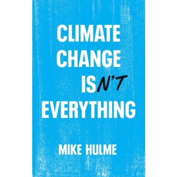 Climate Change isn't Everything (inbunden, eng)