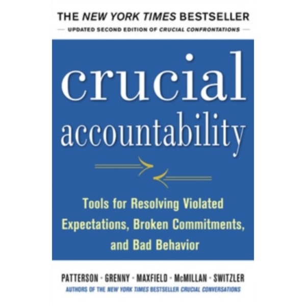Crucial Accountability: Tools for Resolving Violated Expectations, Broken Commitments, and Bad Behavior, Second Edition (inbunden, eng)