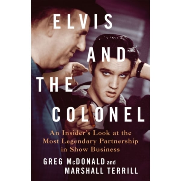 Elvis and the Colonel (inbunden, eng)