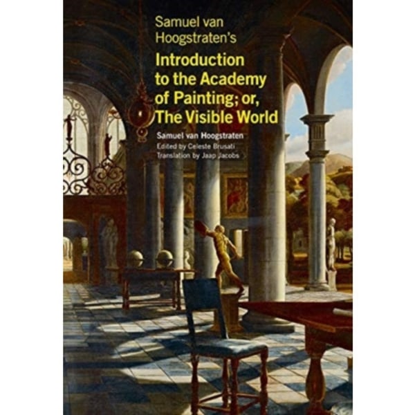 Samuel van Hoogstraten's Introduction to the Academy of Painting; or, The Visible World (häftad, eng)