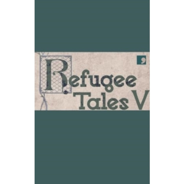 Refugee Tales V (häftad, eng)