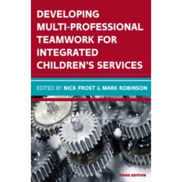 Developing Multiprofessional Teamwork for Integrated Children's Services: Research, Policy, Practice (häftad, eng)