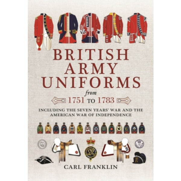 British Army Uniforms of the American Revolution 1751 - 1783 (häftad, eng)
