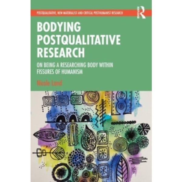 Bodying Postqualitative Research (häftad, eng)