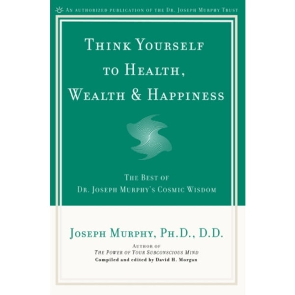 Think Yourself to Health, Wealth and Happiness (häftad, eng)