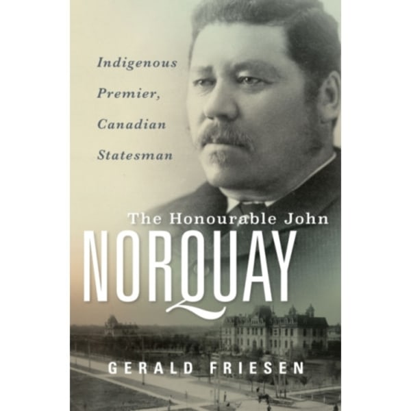 The Honourable John Norquay (inbunden, eng)