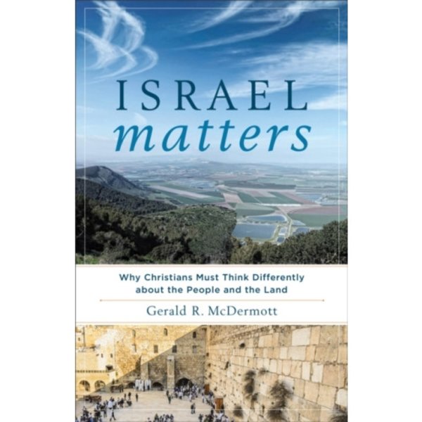 Israel Matters – Why Christians Must Think Differently about the People and the Land (häftad, eng)