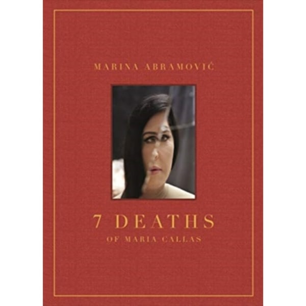 Marina Abramovic: 7 Deaths of Maria Callas (inbunden, eng)