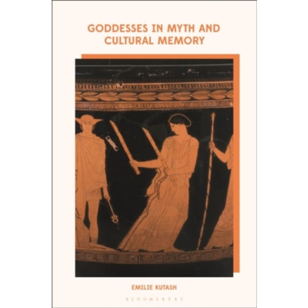 Goddesses in Myth and Cultural Memory (inbunden, eng)