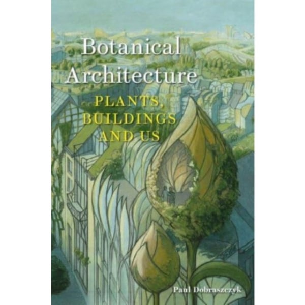 Botanical Architecture (inbunden, eng)