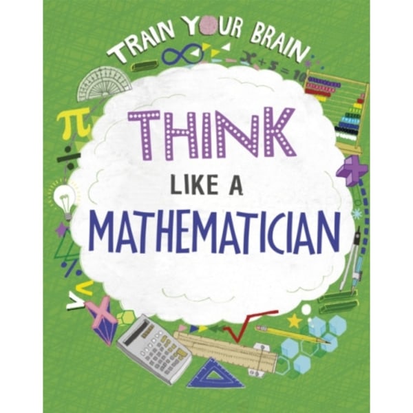 Train Your Brain: Think Like a Mathematician (häftad, eng)