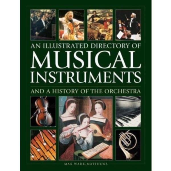 Musical Instruments and a History of The Orchestra, An Illustrated Directory of (inbunden, eng)