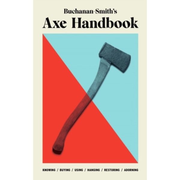 Buchanan-Smith’s Axe Handbook (inbunden, eng)