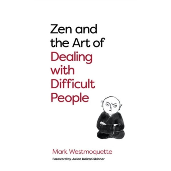 Zen and the Art of Dealing with Difficult People (häftad, eng)