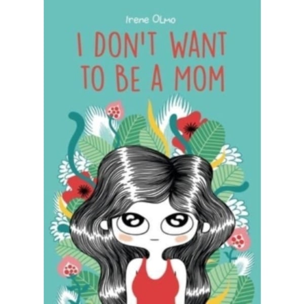 I Don’t Want to Be a Mom (häftad, eng)