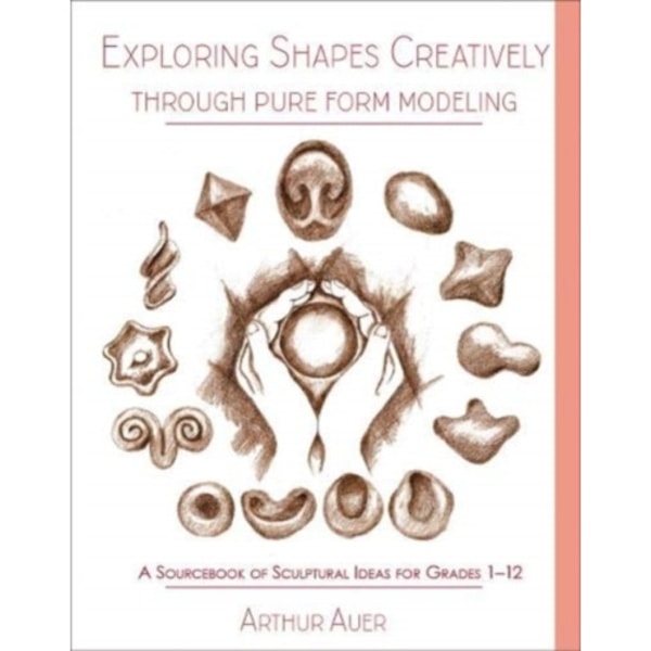 Exploring Shapes Creatively Through Pure Form Modeling (häftad, eng)
