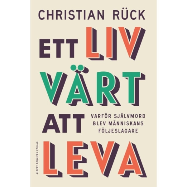 Ett liv värt att leva : varför självmord blev människans följeslagare (inbunden)